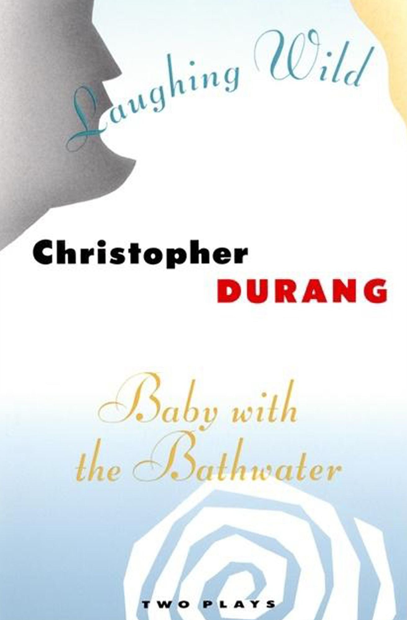 Laughing Wild and Baby with the Bathwater: Two Plays