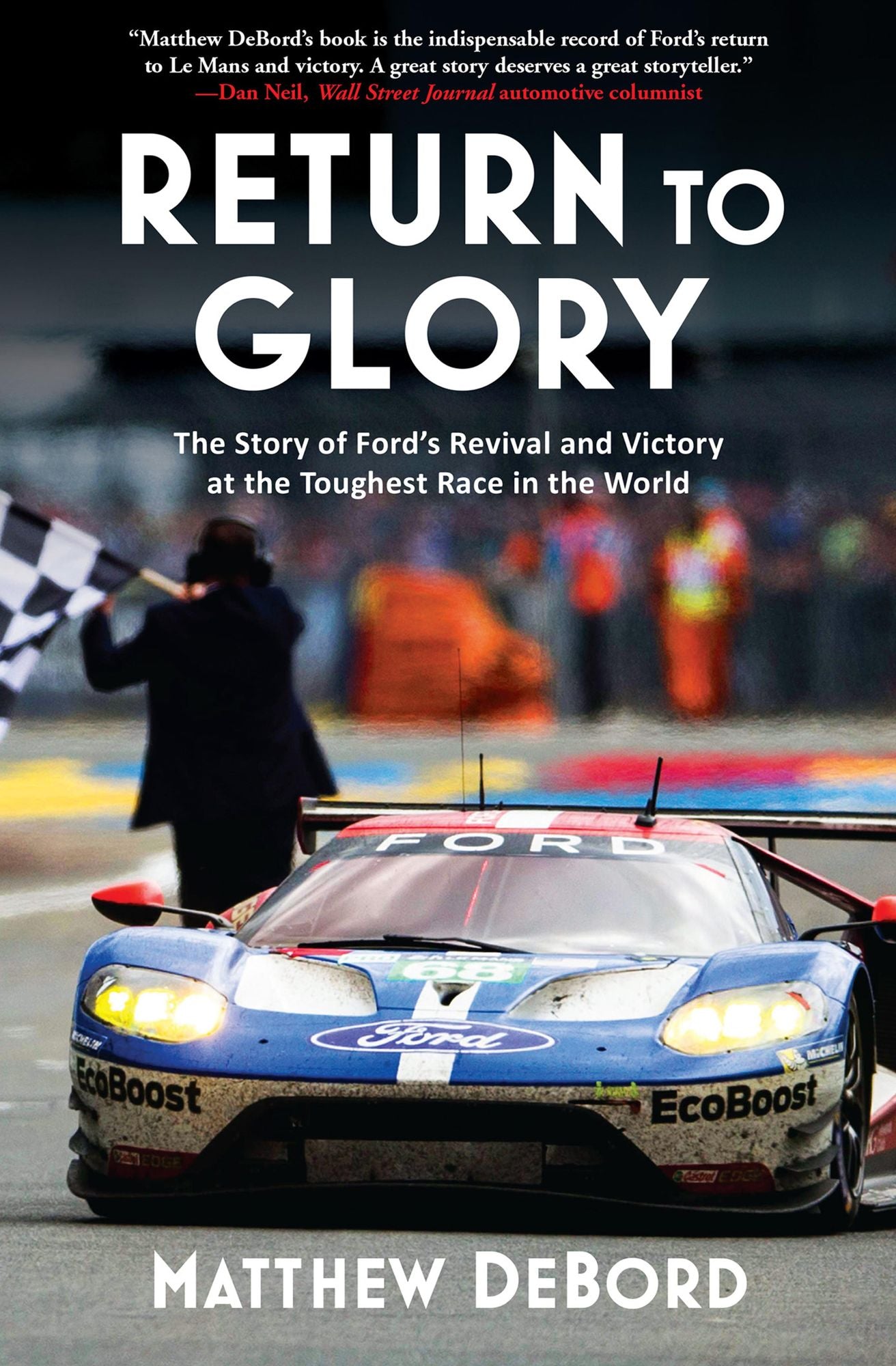 Return to Glory: The Story of Ford's Revival and Victory at the Toughest Race in the World