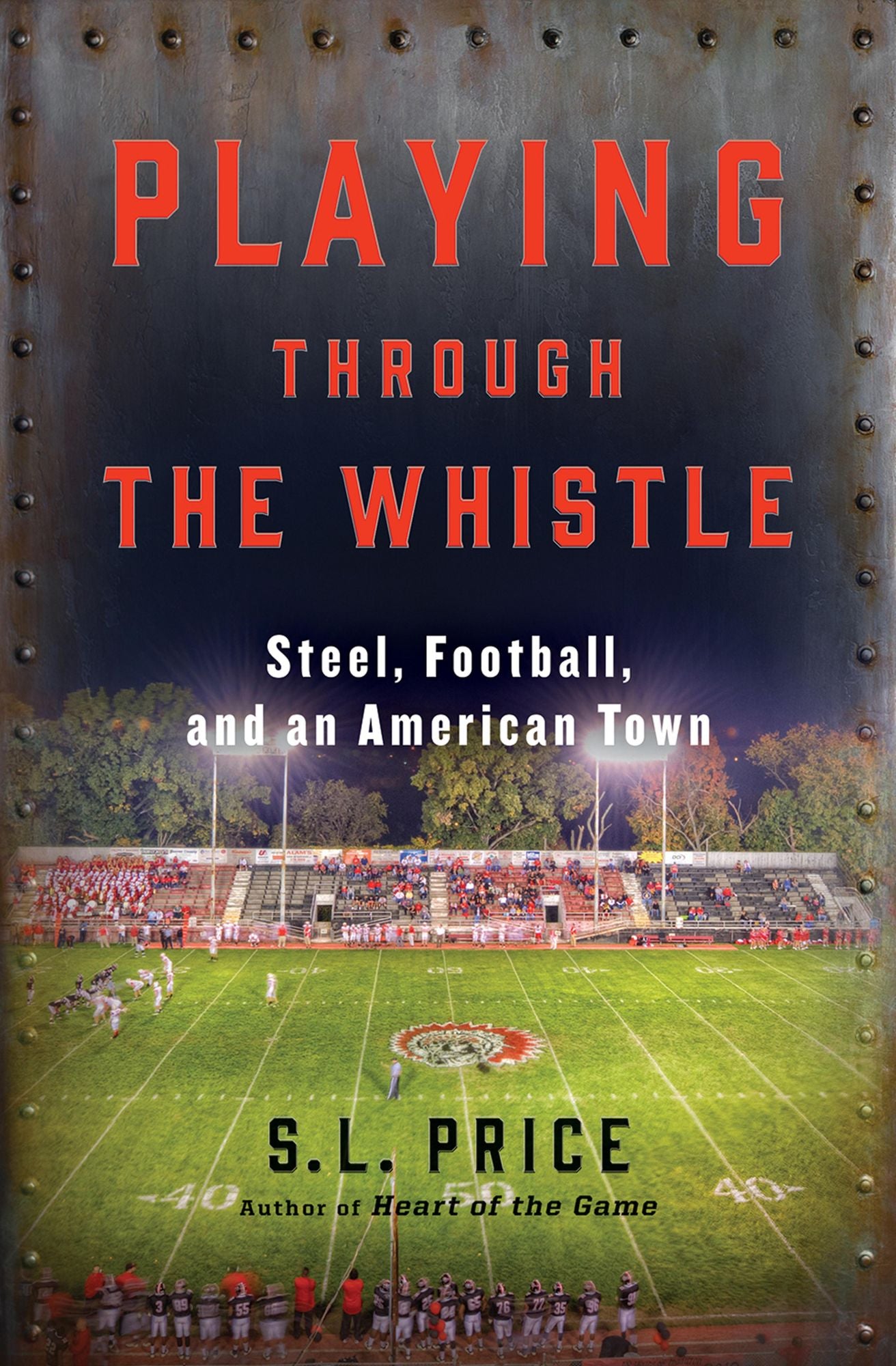 Playing through the Whistle: Steel, Football, and an American Town