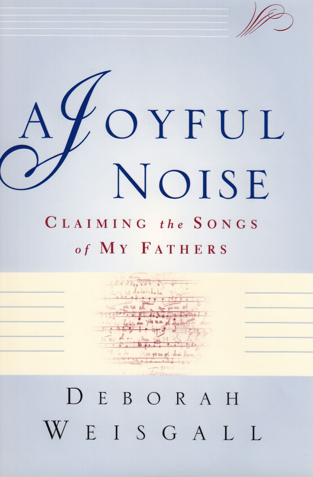 A Joyful Noise: Claiming the Songs of My Fathers