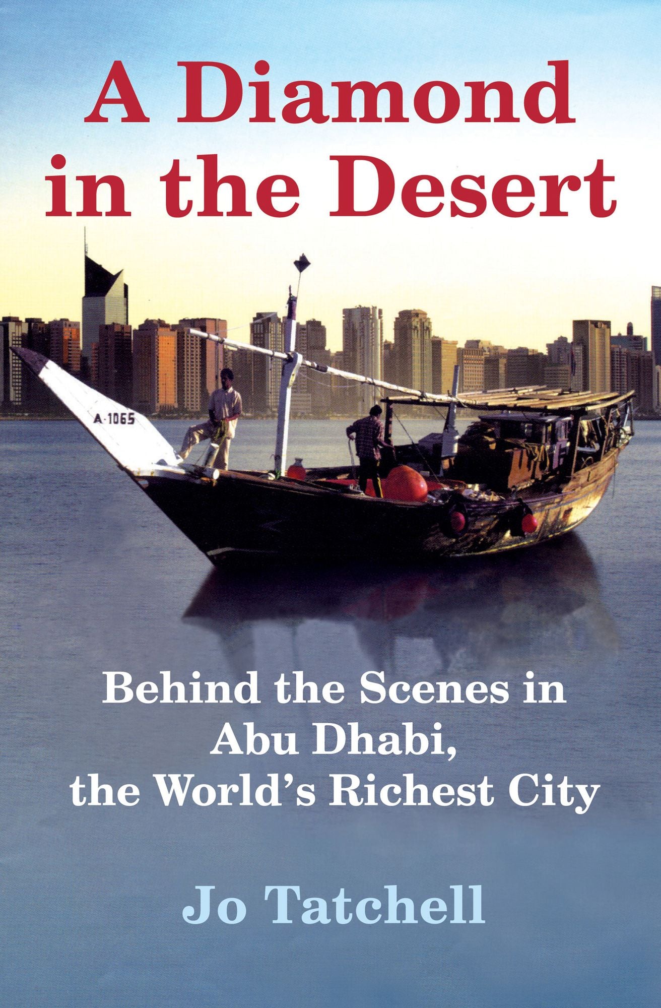 A Diamond in the Desert: Behind the Scenes in Abu Dhabi, the World's Richest City