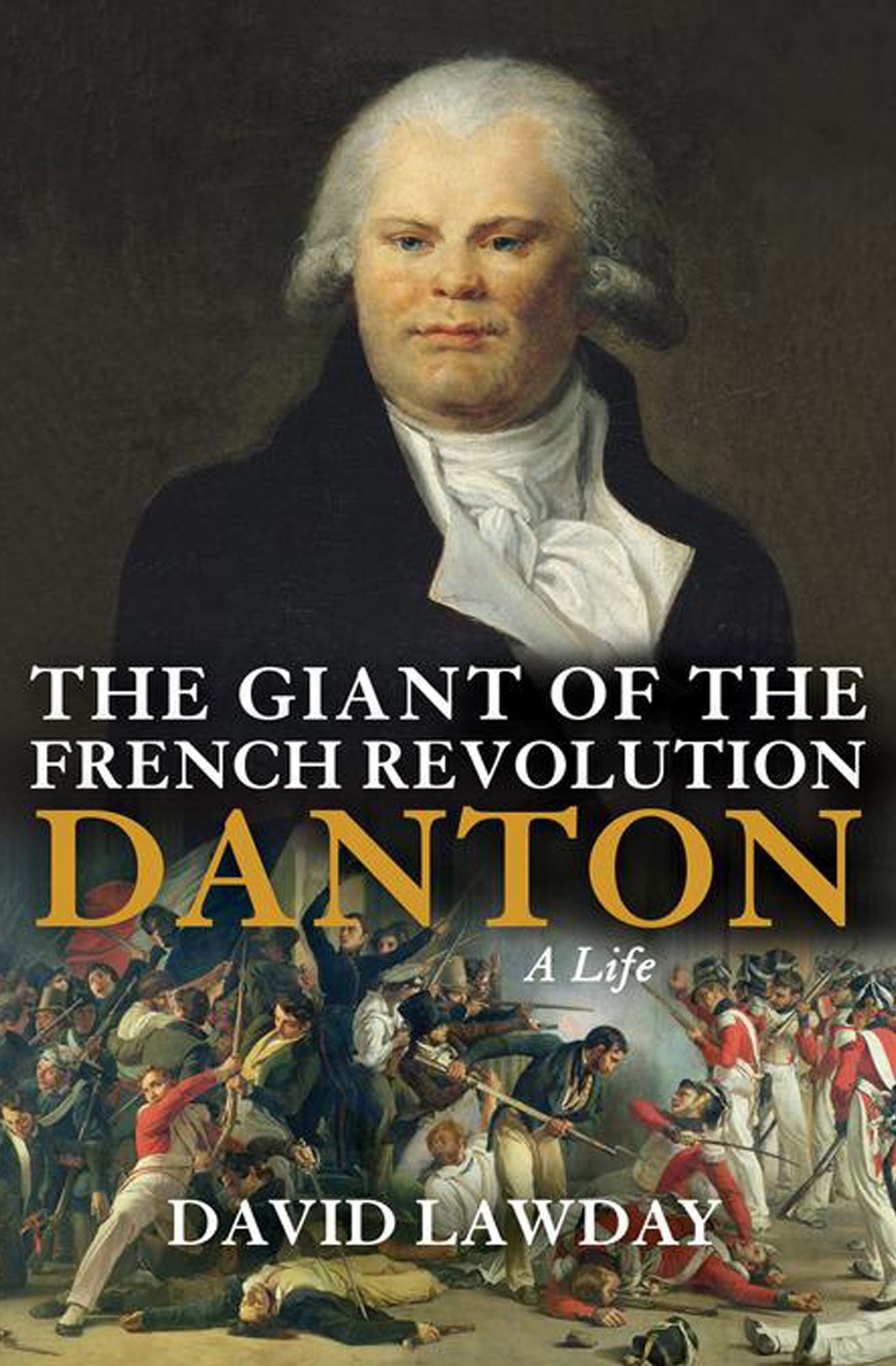 The Giant of the French Revolution: Danton, a Life