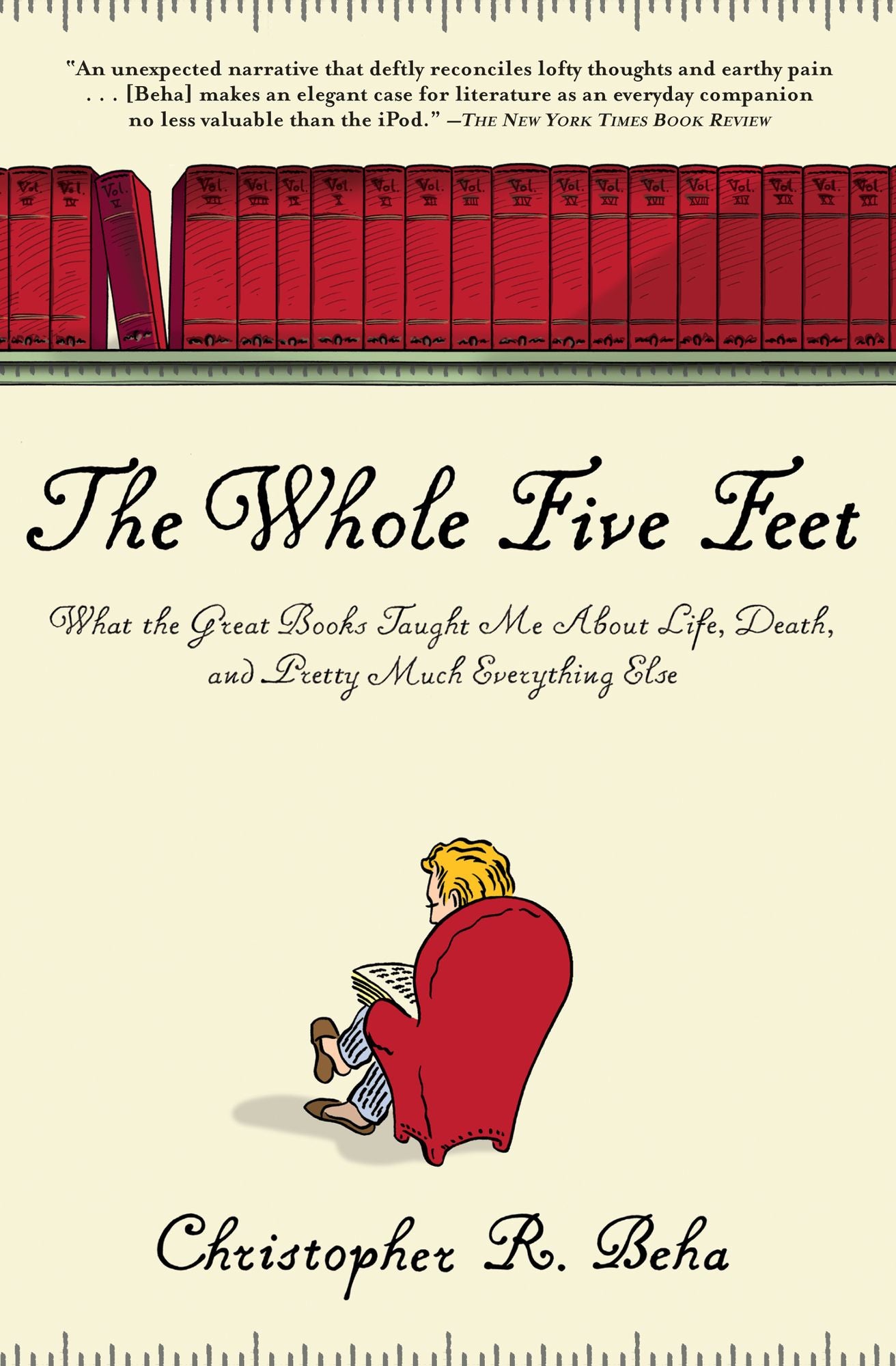 The Whole Five Feet: What the Great Books Taught Me About Life, Death, and Pretty Much Everthing Else
