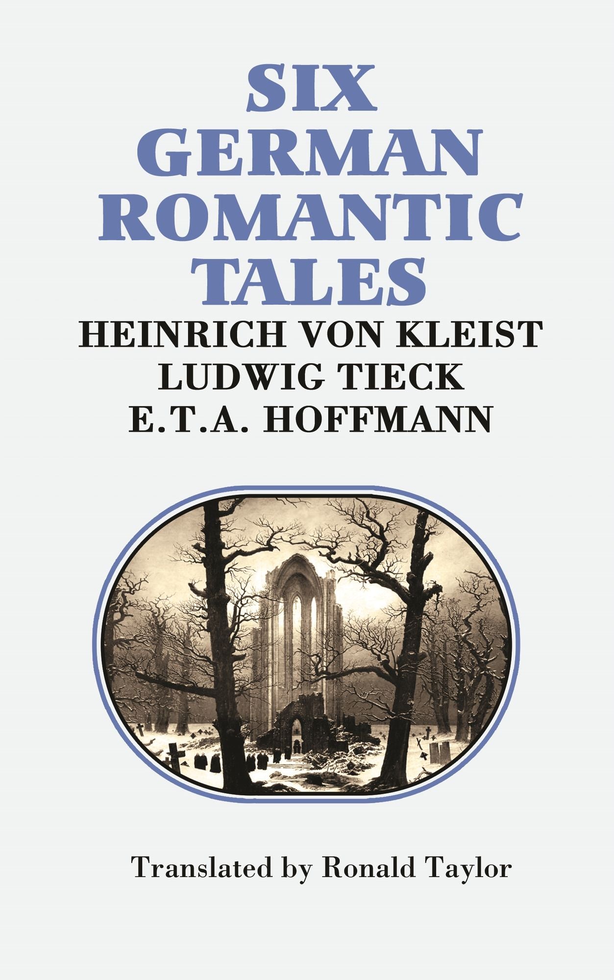 Six German Romantic Tales: by Kleist, Tieck, & Hoffmann