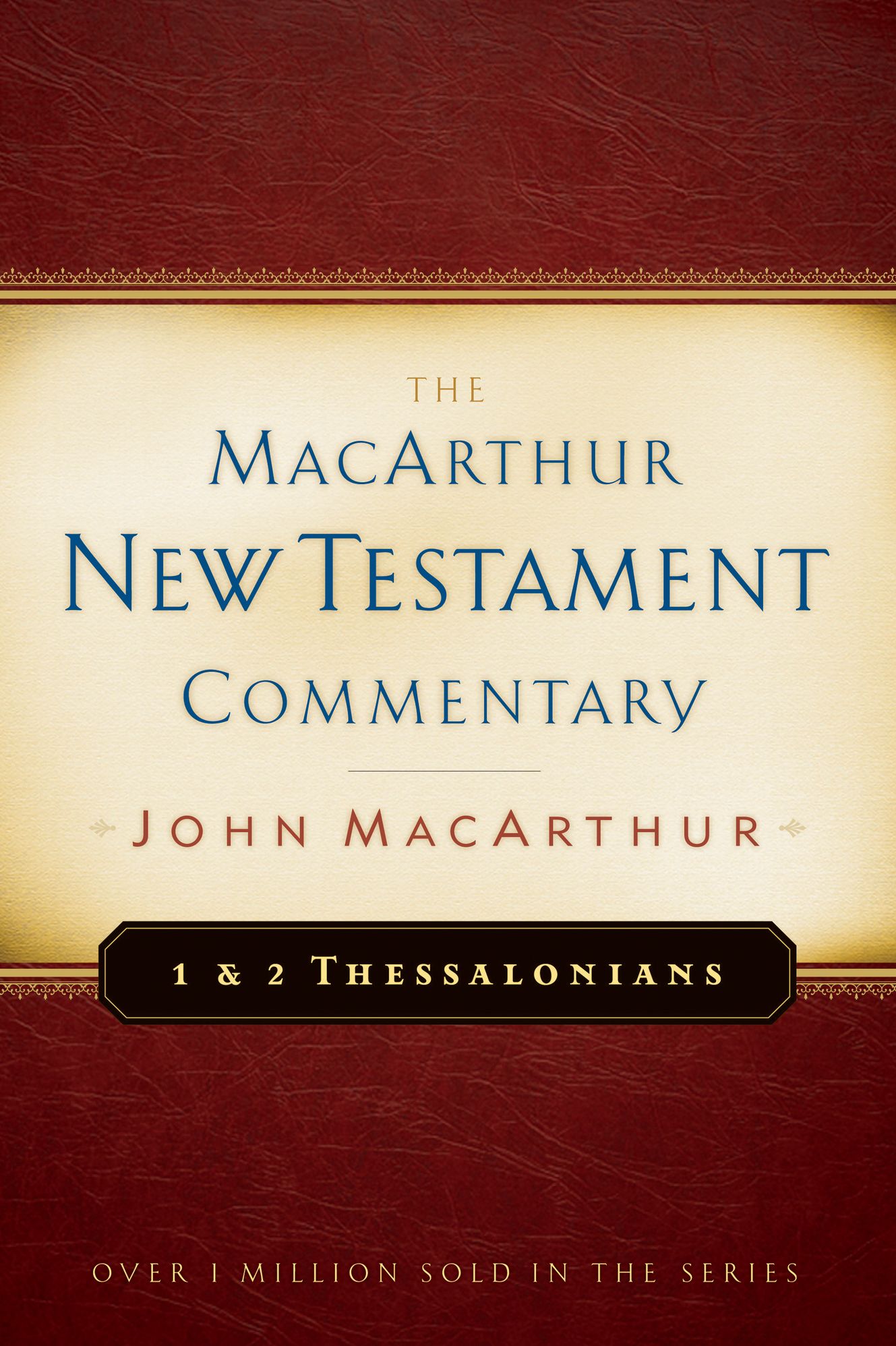 1st and 2nd Thessalonians: The MacArthur New Testament Commentary