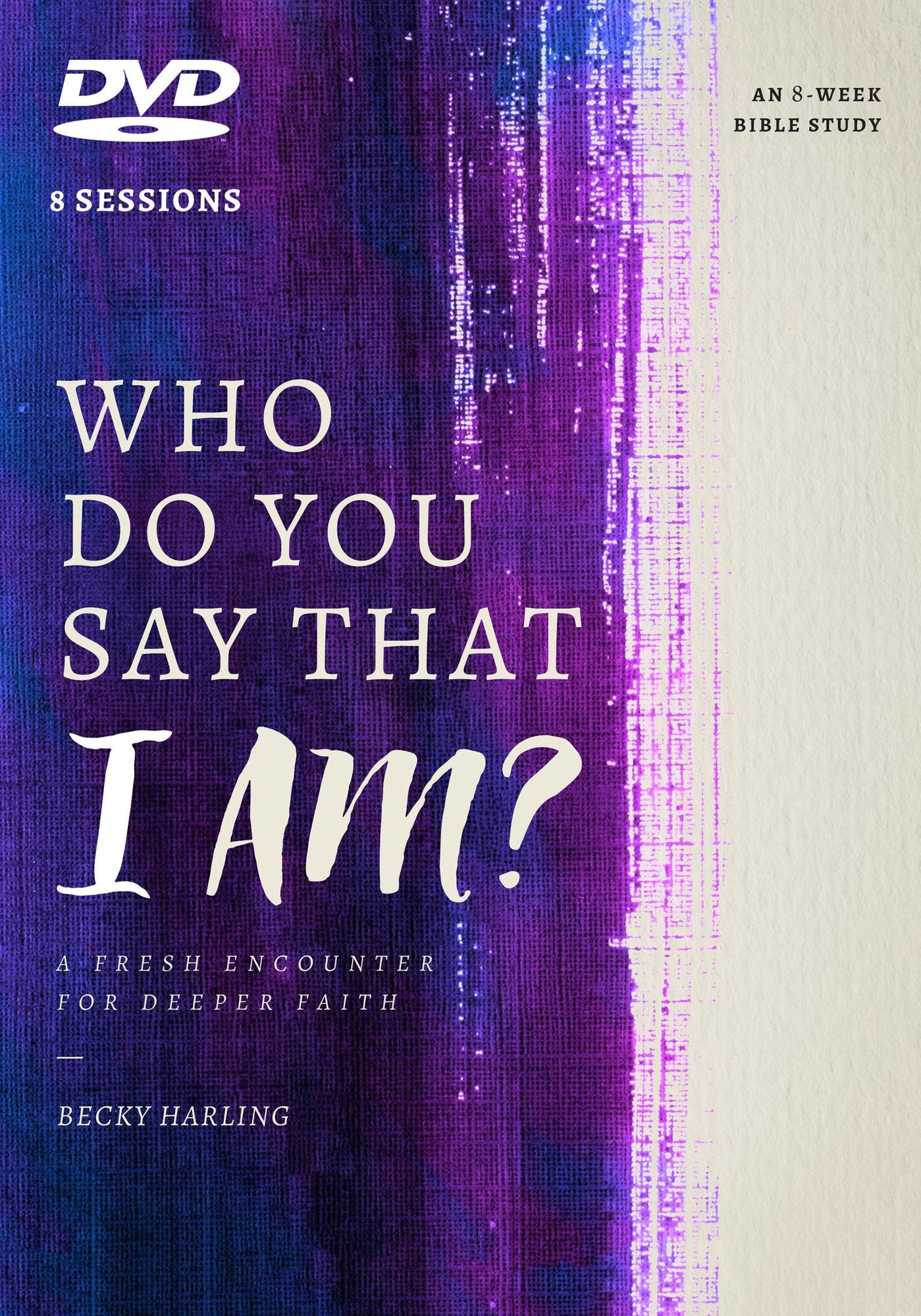 Who Do You Say That I AM? DVD: A Fresh Encounter for Deeper Faith