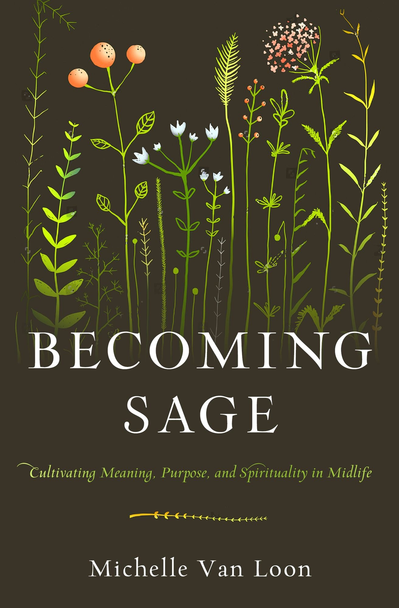 Becoming Sage : Cultivating Meaning, Purpose, and Spirituality in Midlife