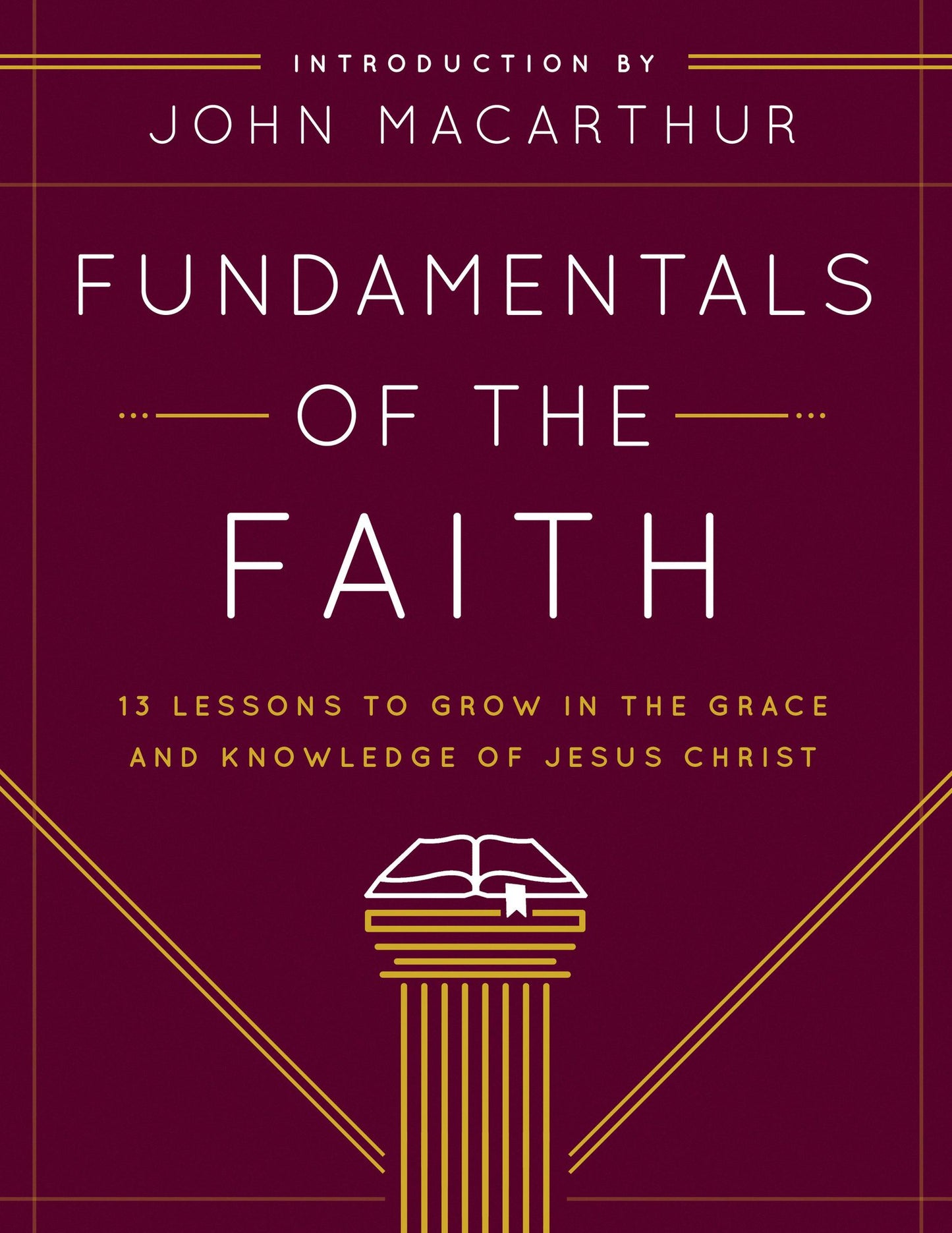 Fundamentals of the Faith: 13 Lessons to Grow in the Grace & Knowledge of Jesus Christ