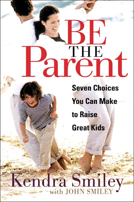 Be The Parent: Seven Choices You Need to Make to Take Back Control