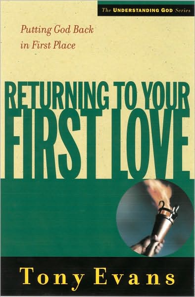 Returning to Your First Love: Putting God Back in First Place