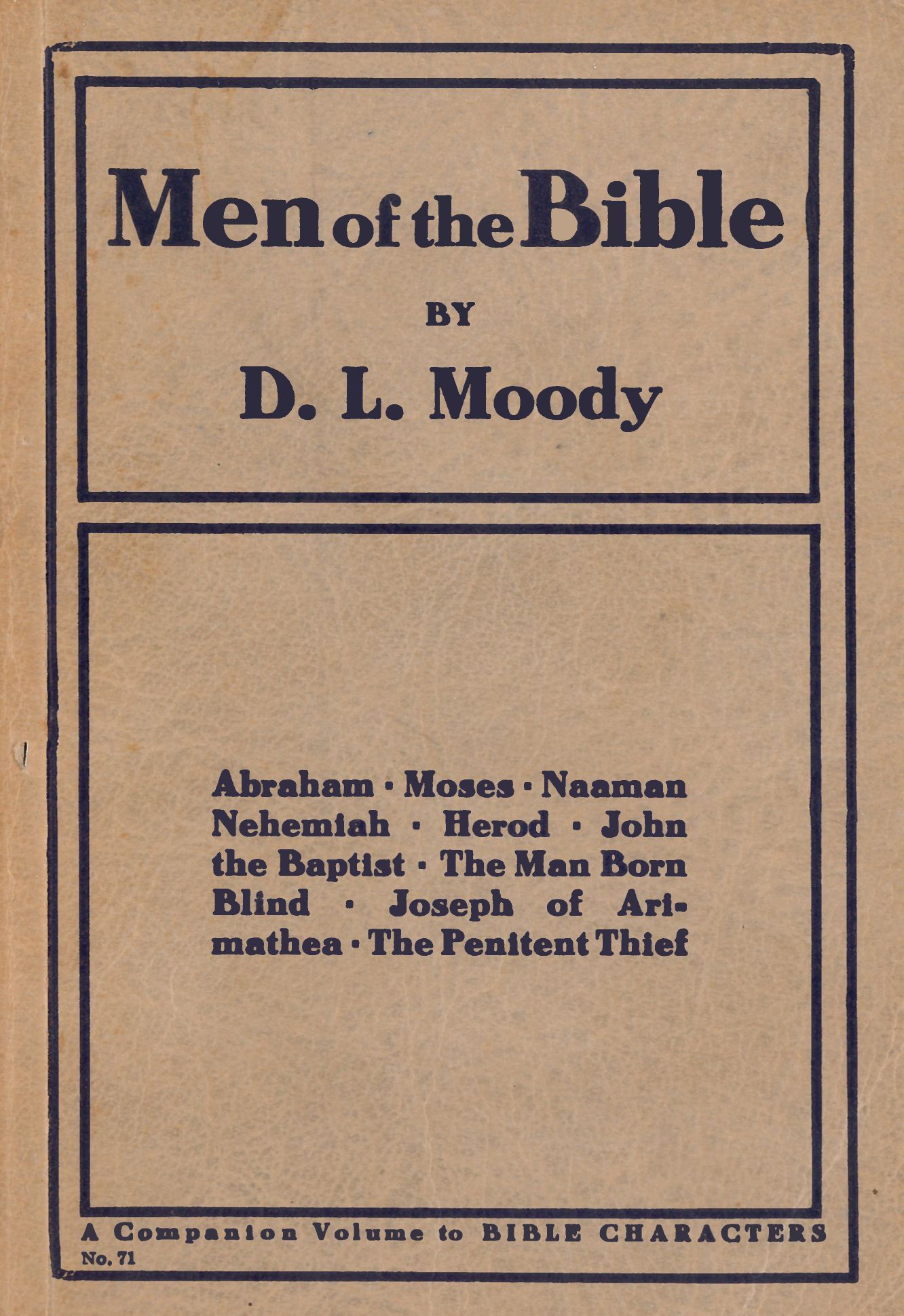 Men of the Bible: Abraham, Moses, Naaman, Nehemiah, Herod, John the Baptist, The Man Born Blind, Joseph of Arimathea, The Penitent Thief