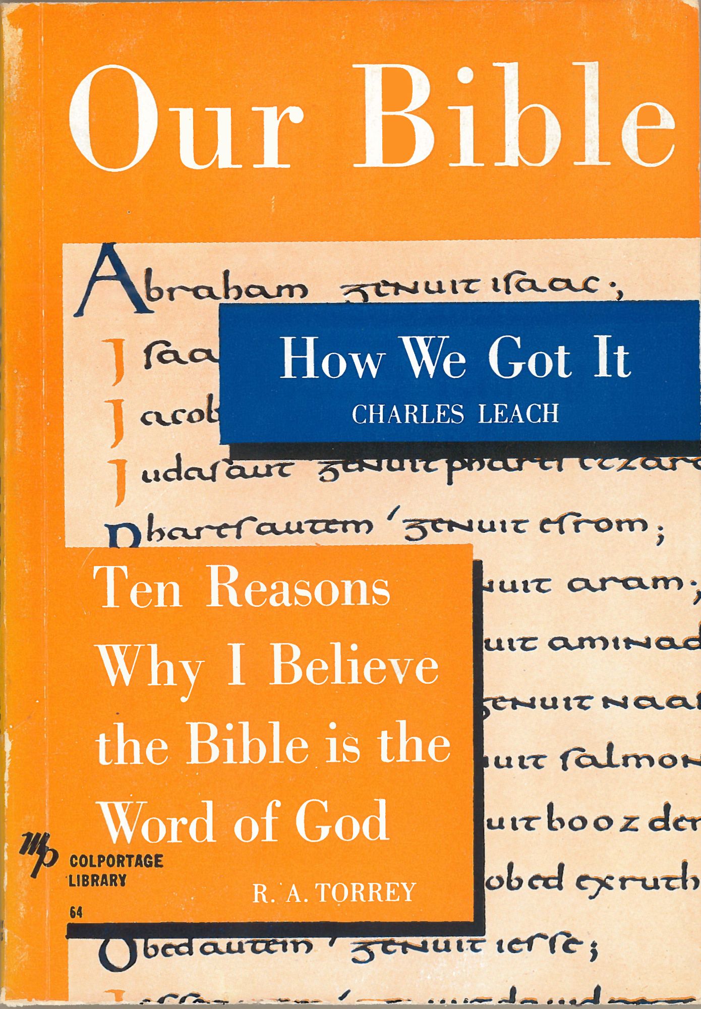 Our Bible: How We Got It and Ten Reasons Why I Believe the Bible is the Word of God