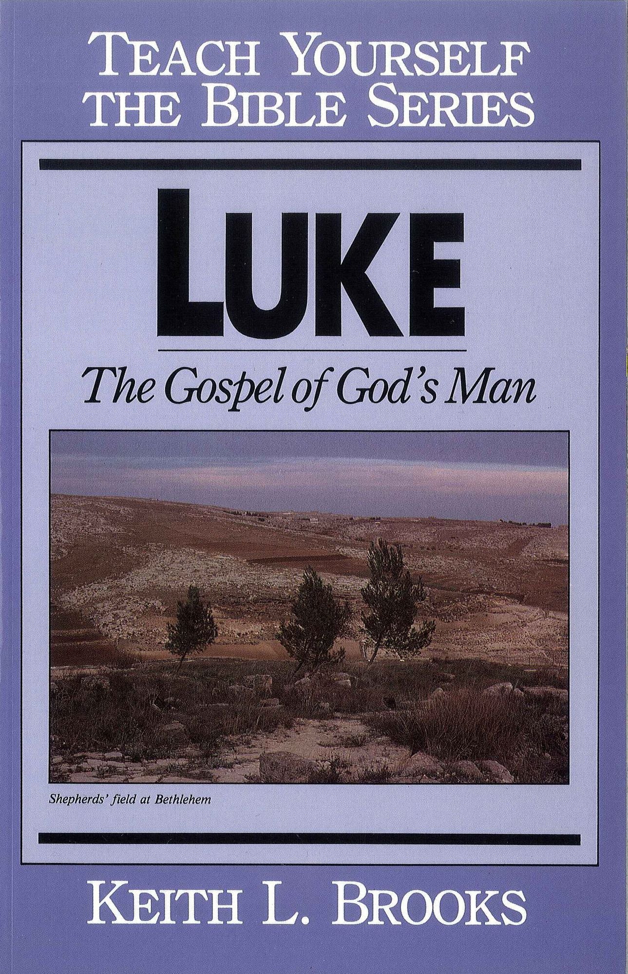 Luke- Teach Yourself the Bible Series: Gospel of God's Man