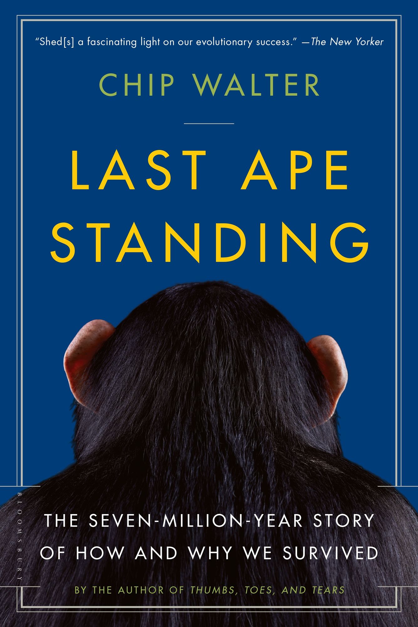 Last Ape Standing: The Seven-Million-Year Story of How and Why We Survived