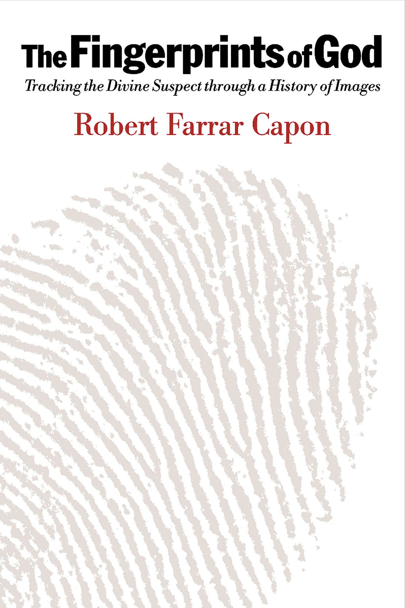 The Fingerprints of God: Tracking the Divine Suspect through a History of Images