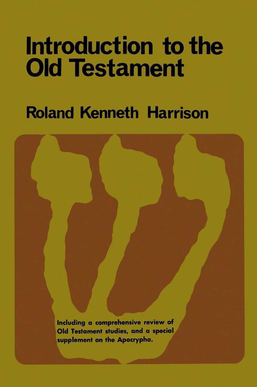 Introduction to the Old Testament: Including a Comprehensive review of Old Testament Studies, and a Special Supplement on the Apocrypha. (Vol. 1)