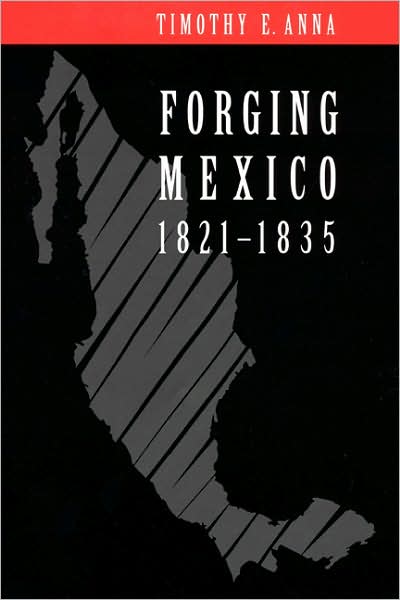 Forging Mexico, 1821-1835