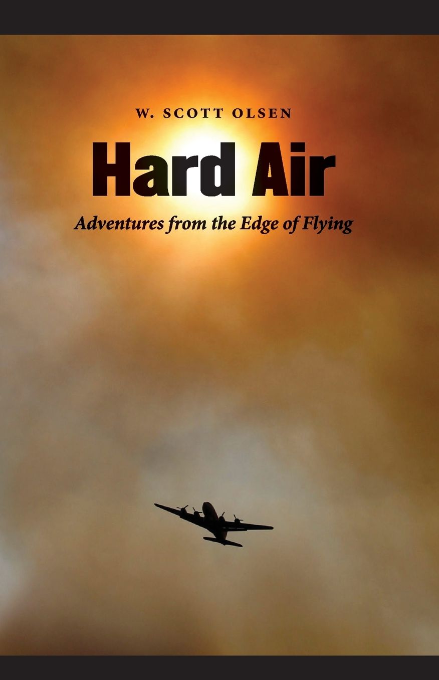 Hard Air: Adventures from the Edge of Flying