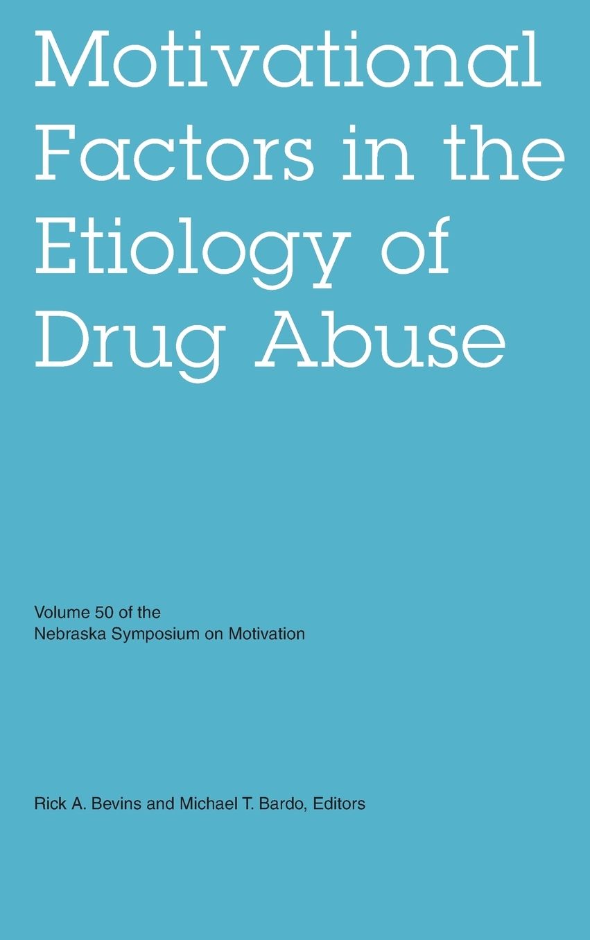 Nebraska Symposium on Motivation, Volume 50: Motivational Factors in the Etiology of Drug Abuse