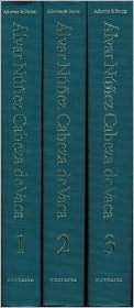 Alvar Nunez Cabeza de Vaca (Three-Volume Set): His Account, His Life, and the Expedition of Panfilo de Narvaez