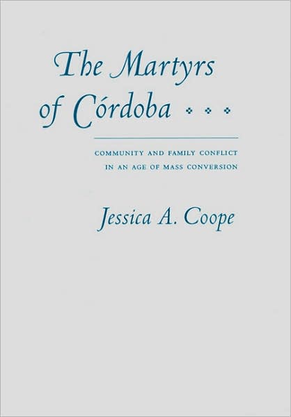 The Martyrs of Cordoba: Community and Family Conflict in an Age of Mass Conversion