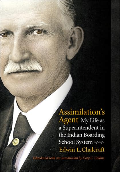 Assimilation's Agent: My Life as a Superintendent in the Indian Boarding School System