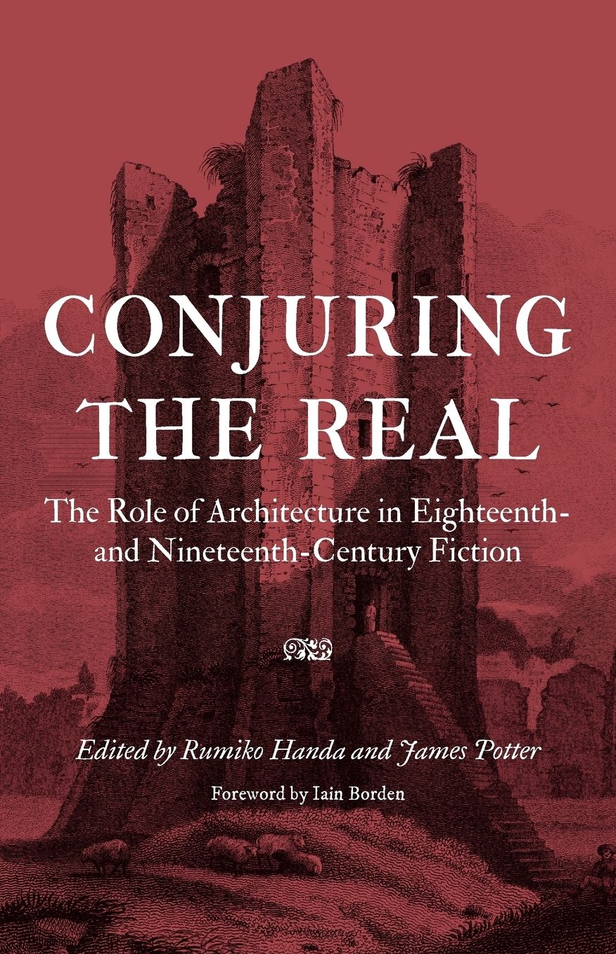 Conjuring the Real: The Role of Architecture in Eighteenth- and Nineteenth-Century Fiction