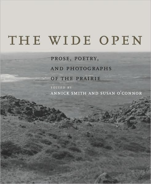 The Wide Open: Prose, Poetry, and Photographs of the Prairie