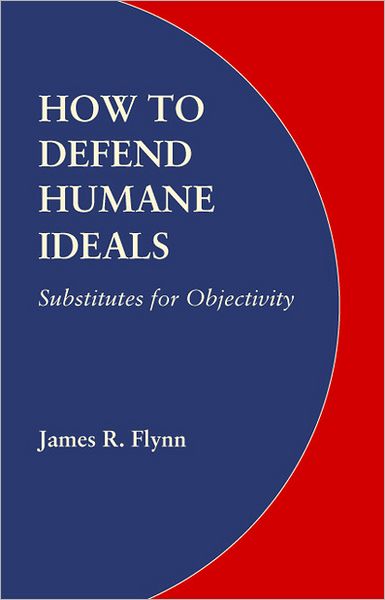 How to Defend Humane Ideals: Substitutes for Objectivity