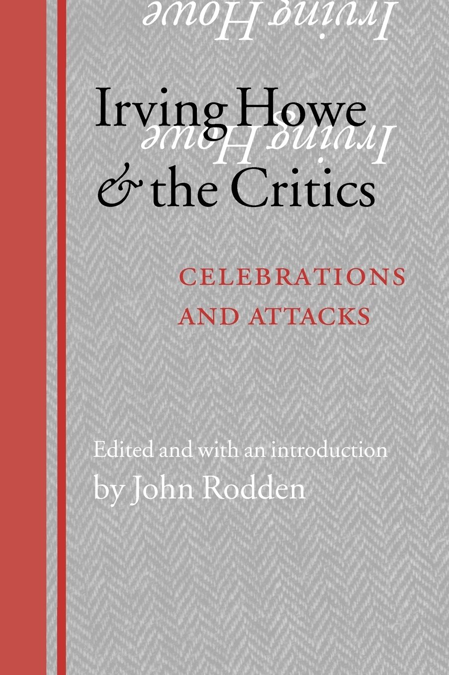 Irving Howe and the Critics: Celebrations and Attacks