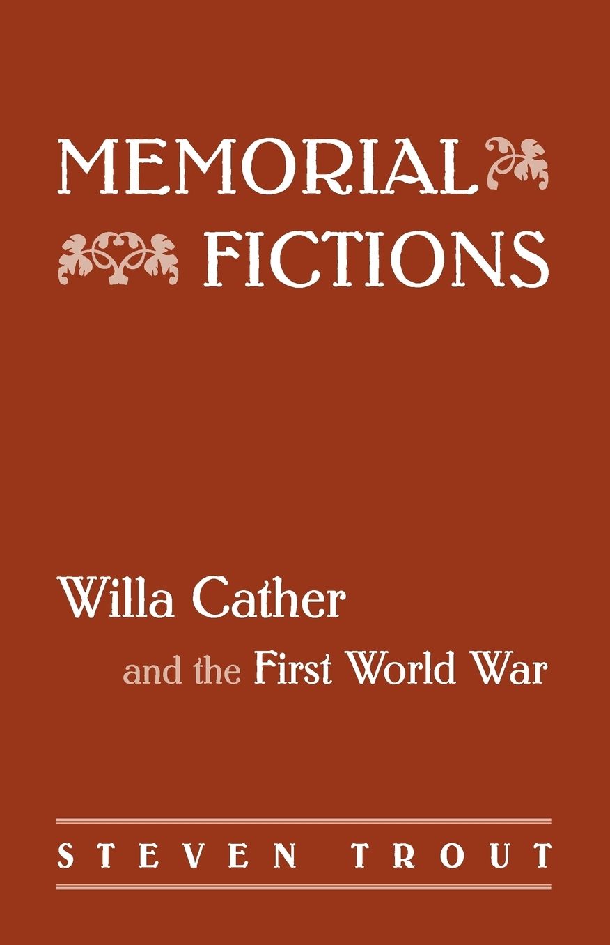 Memorial Fictions: Willa Cather and the First World War