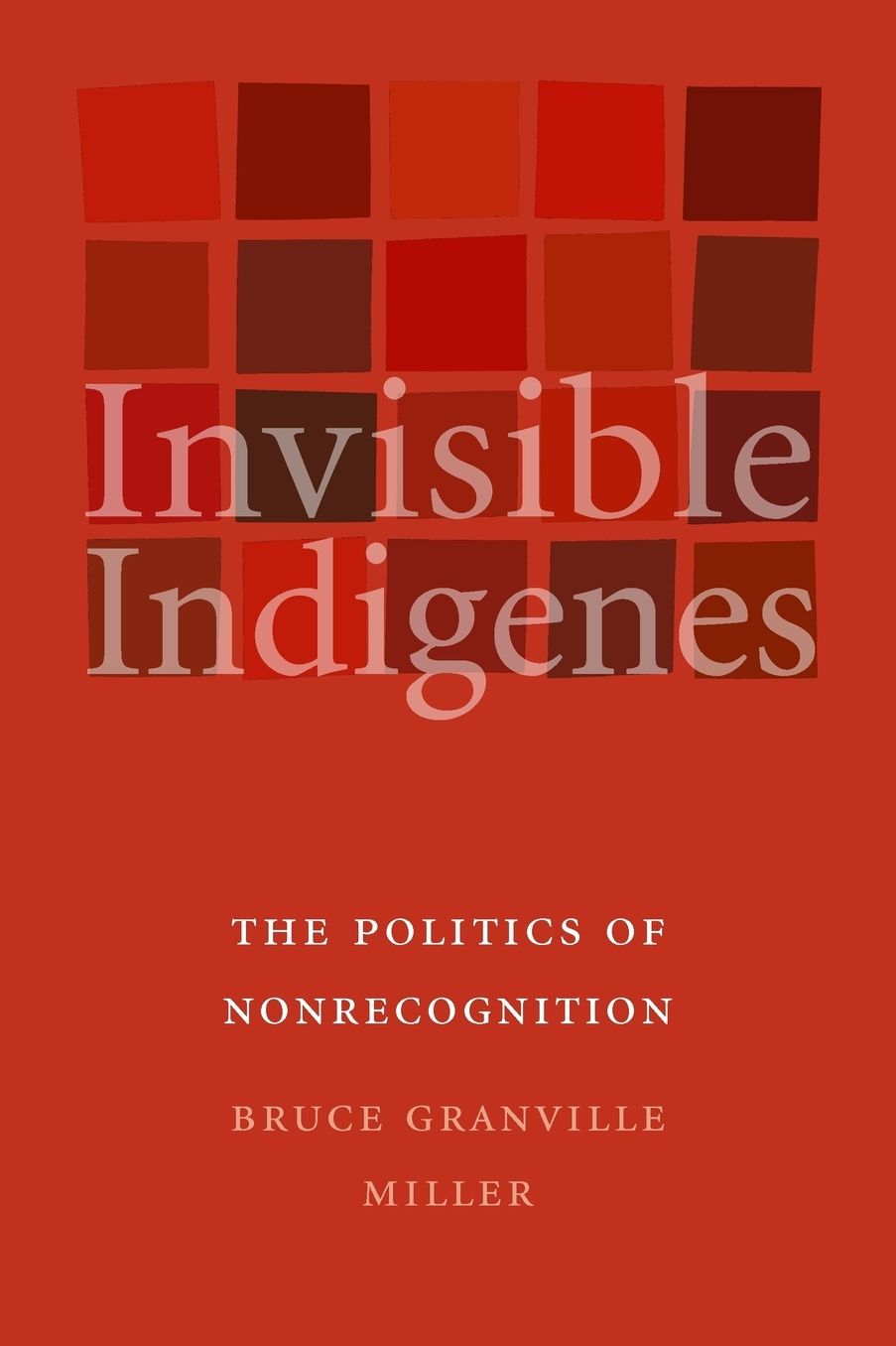 Invisible Indigenes: The Politics of Nonrecognition