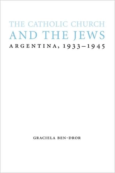 The Catholic Church and the Jews: Argentina, 1933-1945