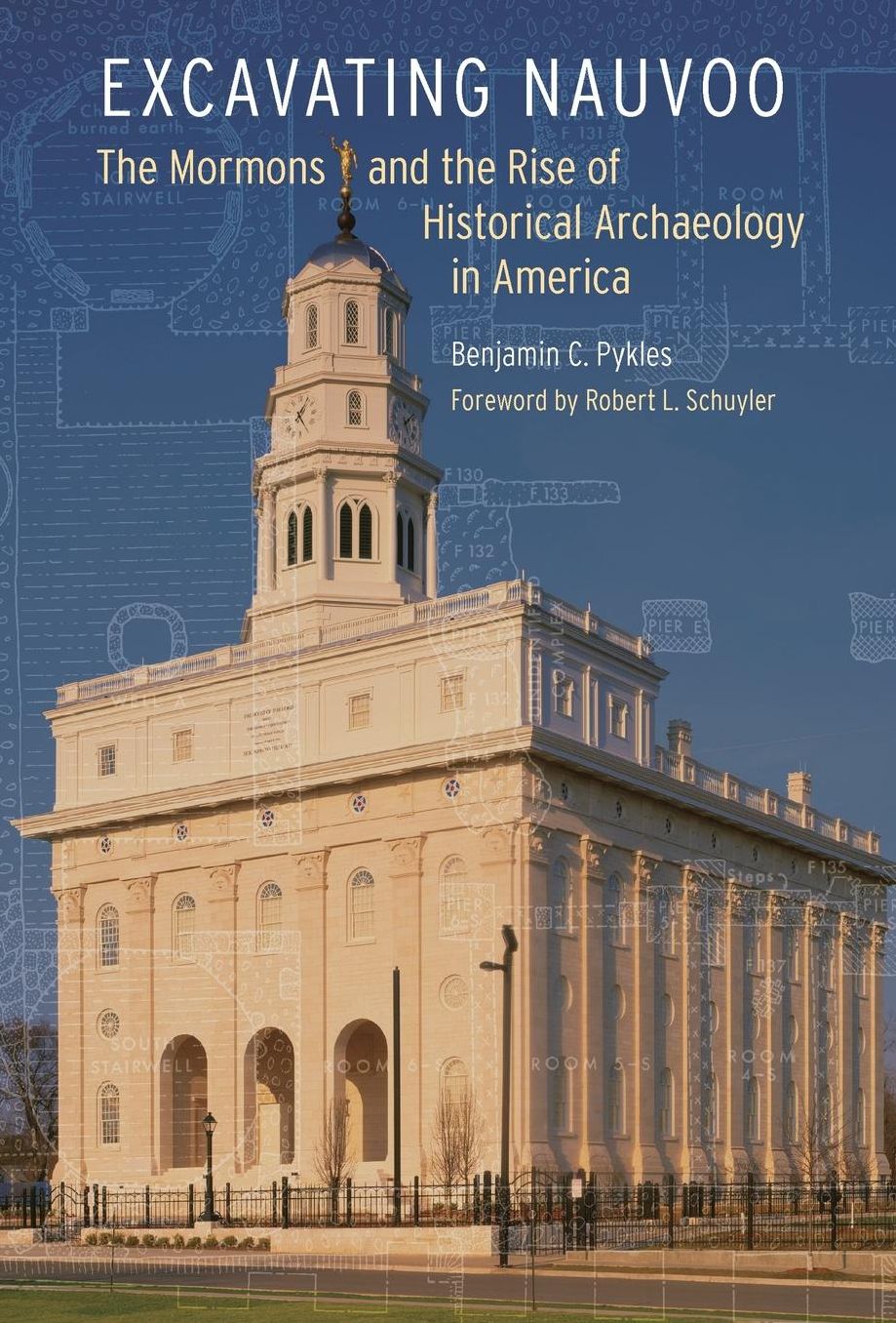 Excavating Nauvoo: The Mormons and the Rise of Historical Archaeology in America