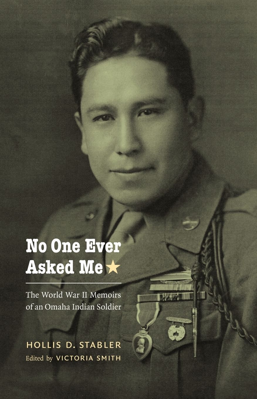 No One Ever Asked Me: The World War II Memoirs of an Omaha Indian Soldier