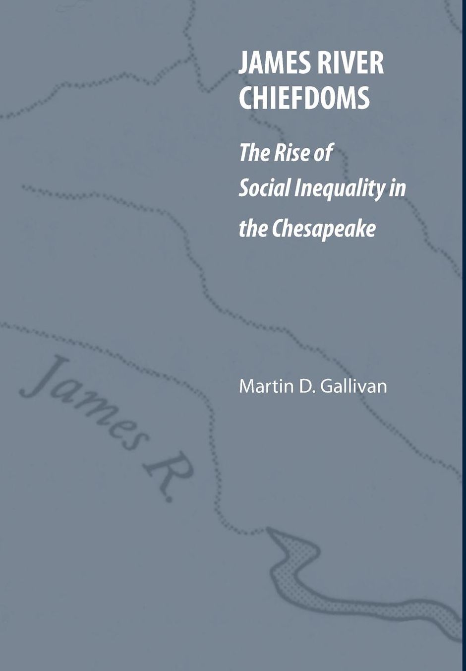 James River Chiefdoms: The Rise of Social Inequality in the Chesapeake