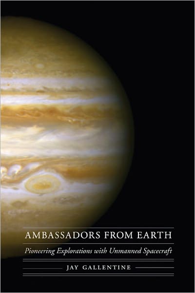 Ambassadors from Earth: Pioneering Explorations with Unmanned Spacecraft