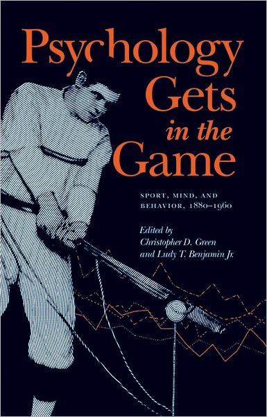 Psychology Gets in the Game: Sport, Mind, and Behavior, 1880-1960