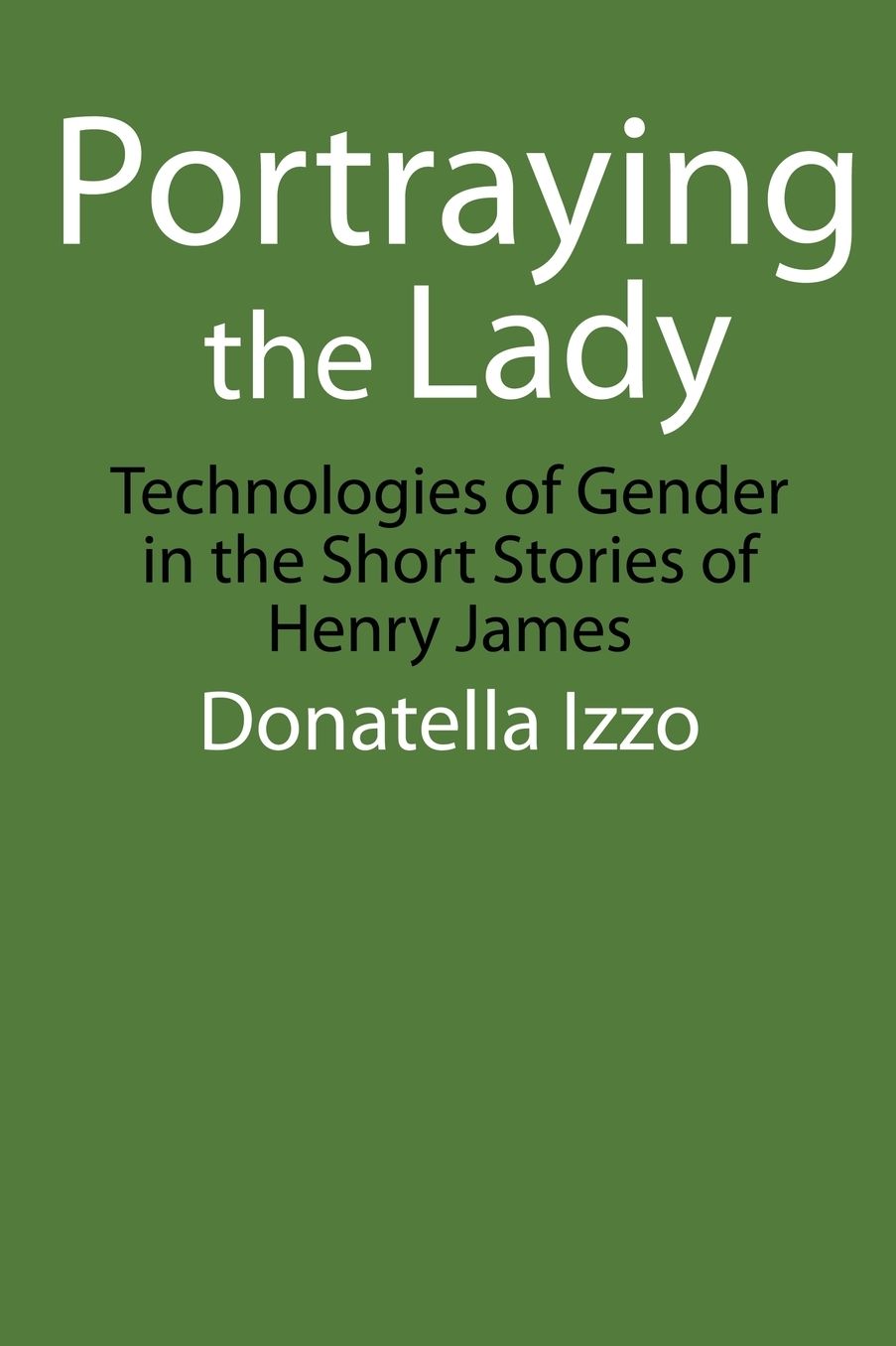 Portraying the Lady: Technologies of Gender in the Short Stories of Henry James