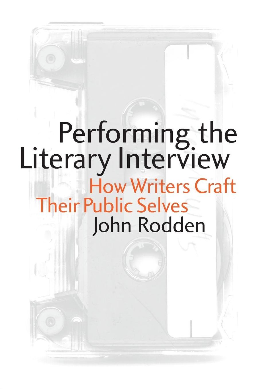 Performing the Literary Interview: How Writers Craft Their Public Selves