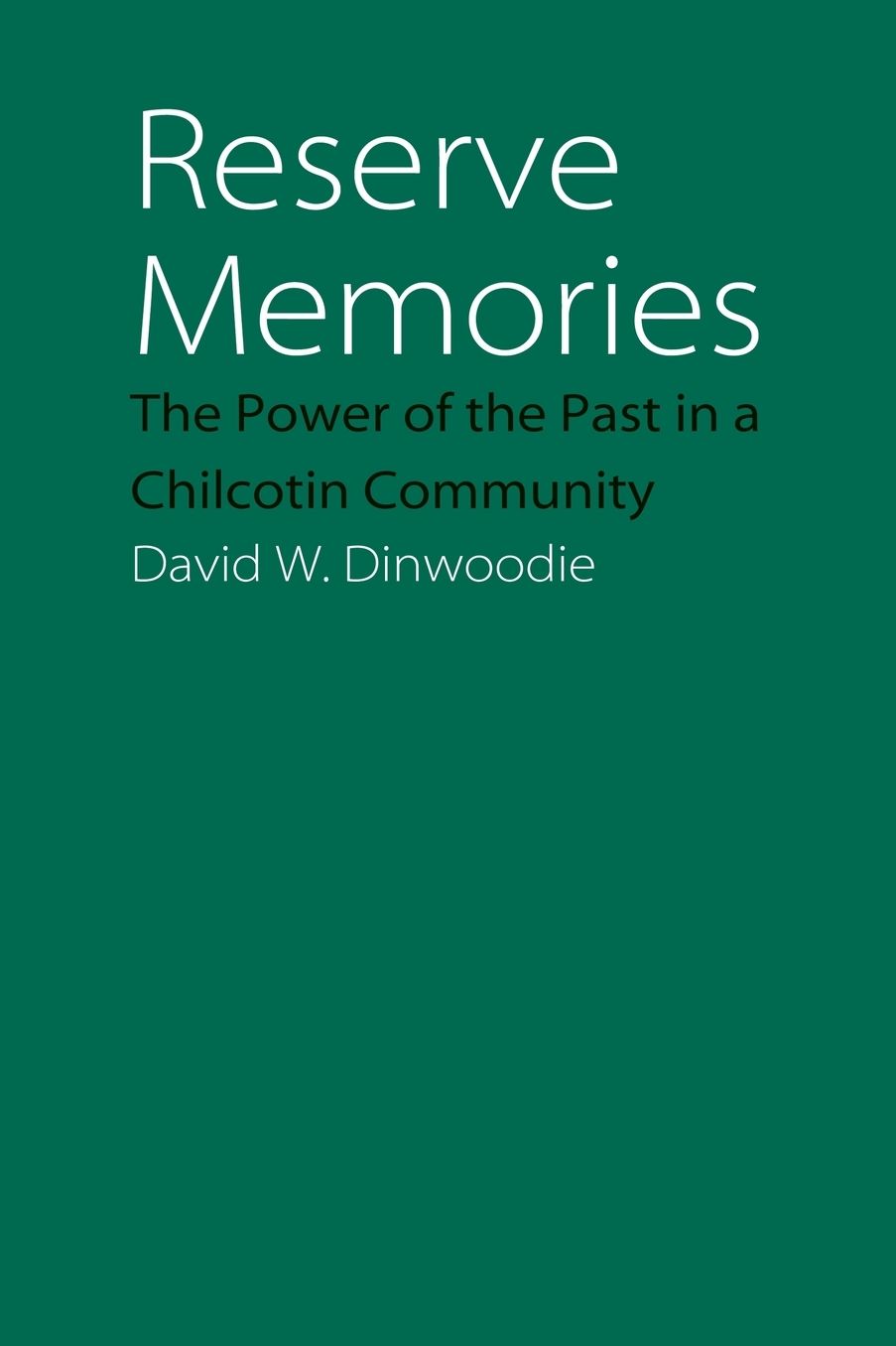 Reserve Memories: The Power of the Past in a Chilcotin Community
