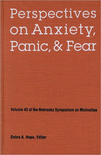 Nebraska Symposium on Motivation, 1995, Volume 43: Perspectives on Anxiety, Panic, and Fear