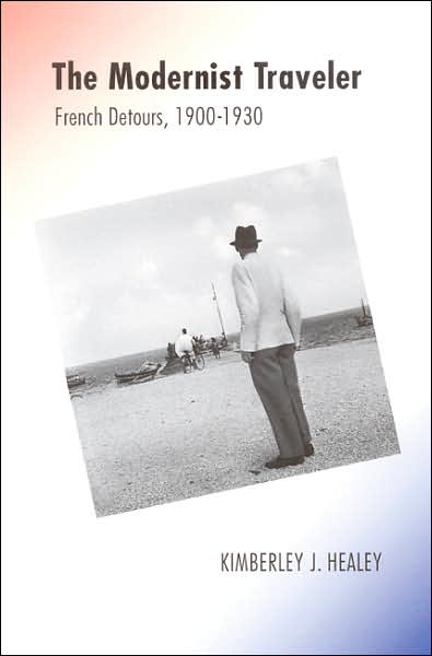 The Modernist Traveler: French Detours, 1900-1930