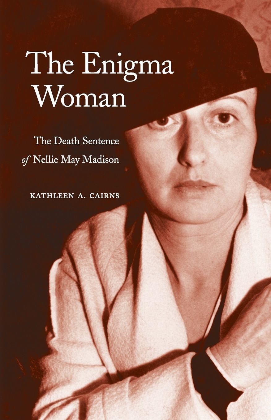 The Enigma Woman: The Death Sentence of Nellie May Madison