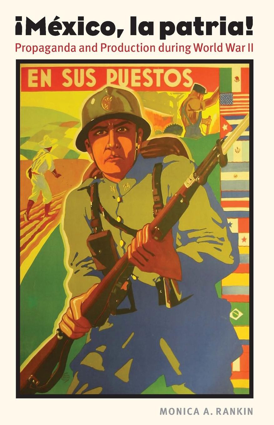 Mexico, la patria: Propaganda and Production during World War II