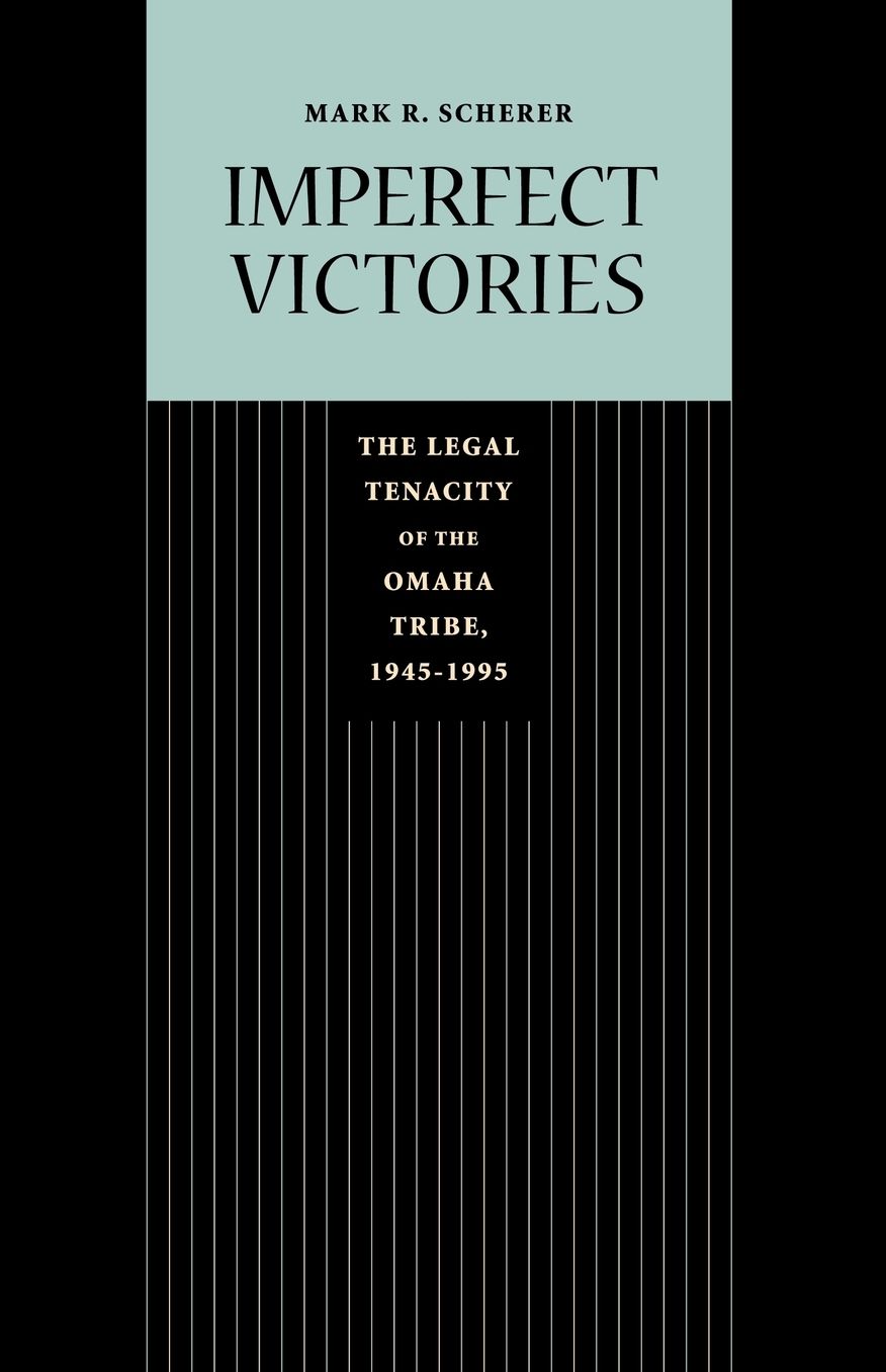 Imperfect Victories: The Legal Tenacity of the Omaha Tribe, 1945-1995