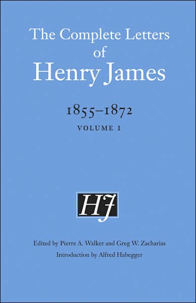 The Complete Letters of Henry James, 1855-1872: Volume 1