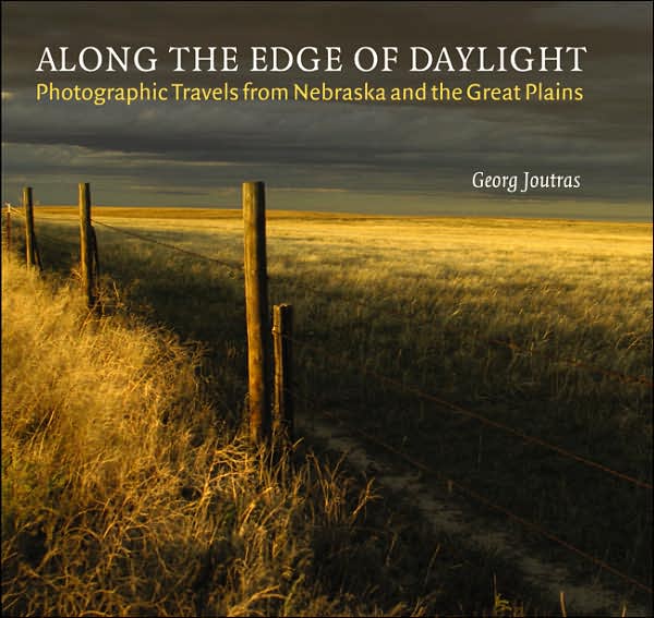 Along the Edge of Daylight: Photographic Travels from Nebraska and the Great Plains
