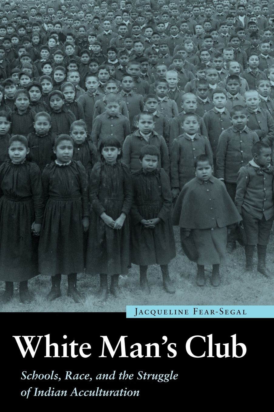 White Man's Club: Schools, Race, and the Struggle of Indian Accultur