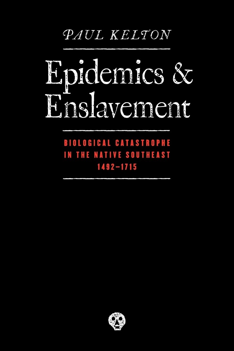 Epidemics and Enslavement: Biological Catastrophe in the Native Southeast, 14